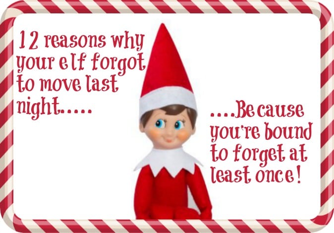 12 Reasons why your Elf on a Shelf forgot to move last night.... - The ...